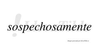 Sospechosa no lleva tilde con vocal tónica en la segunda «o»