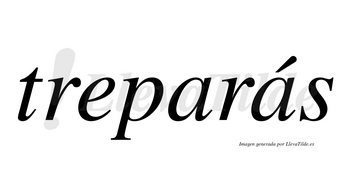 Treparás  lleva tilde con vocal tónica en la segunda «a»