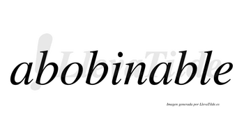 Abobinable no lleva tilde con vocal tónica en la segunda «a»