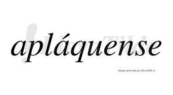 Apláquense  lleva tilde con vocal tónica en la segunda «a»