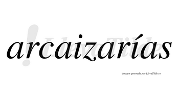 Arcaizarías  lleva tilde con vocal tónica en la segunda «i»