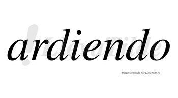 Ardiendo  no lleva tilde con vocal tónica en la «e»