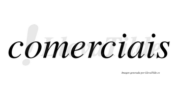 Comerciais no lleva tilde con vocal tónica en la «e»