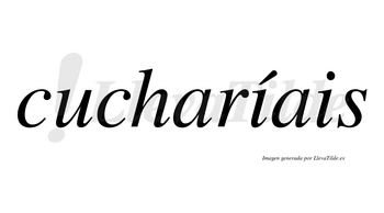 Cucharíais  lleva tilde con vocal tónica en la primera «i»