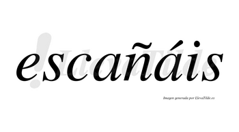Escañáis  lleva tilde con vocal tónica en la segunda «a»