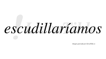 Escudillaríamos  lleva tilde con vocal tónica en la segunda «i»
