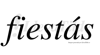 Fiestás  lleva tilde con vocal tónica en la «a»