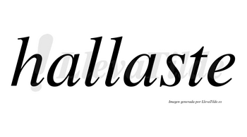 Hallaste no lleva tilde con vocal tónica en la segunda «a»