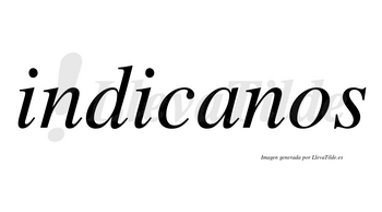Indicanos no lleva tilde con vocal tónica en la «a»