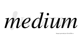 Medium no lleva tilde con vocal tónica en la «u»