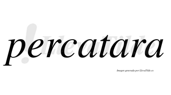 Percatara no lleva tilde con vocal tónica en la segunda «a»
