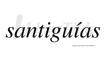 Santiguías  lleva tilde con vocal tónica en la segunda «i»