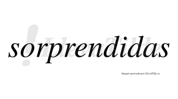 Sorprendidas  no lleva tilde con vocal tónica en la «i»