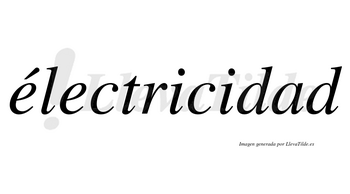 Électricidad lleva tilde con vocal tónica en la primera «e»