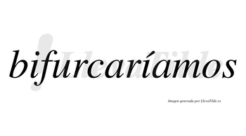 Bifurcaríamos  lleva tilde con vocal tónica en la segunda «i»