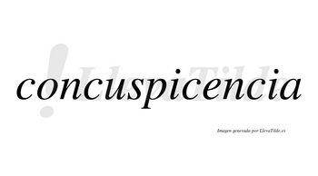 Concuspicencia  no lleva tilde con vocal tónica en la «e»