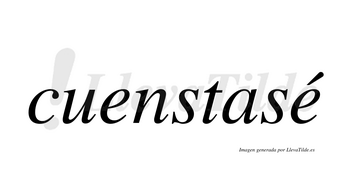Cuenstasé  lleva tilde con vocal tónica en la segunda «e»