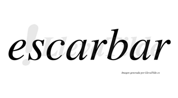 Escarbar no lleva tilde con vocal tónica en la segunda «a»