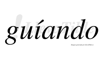 Guíando  lleva tilde con vocal tónica en la «i»