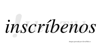 Inscríbenos  lleva tilde con vocal tónica en la segunda «i»