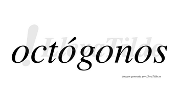 Octógonos  lleva tilde con vocal tónica en la segunda «o»