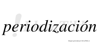 Periodización  lleva tilde con vocal tónica en la segunda «o»