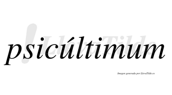 Psicúltimum lleva tilde con vocal tónica en la primera «u»