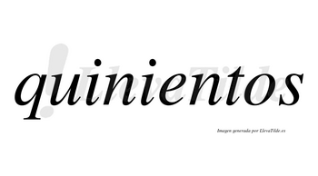 Quinientos  no lleva tilde con vocal tónica en la «e»