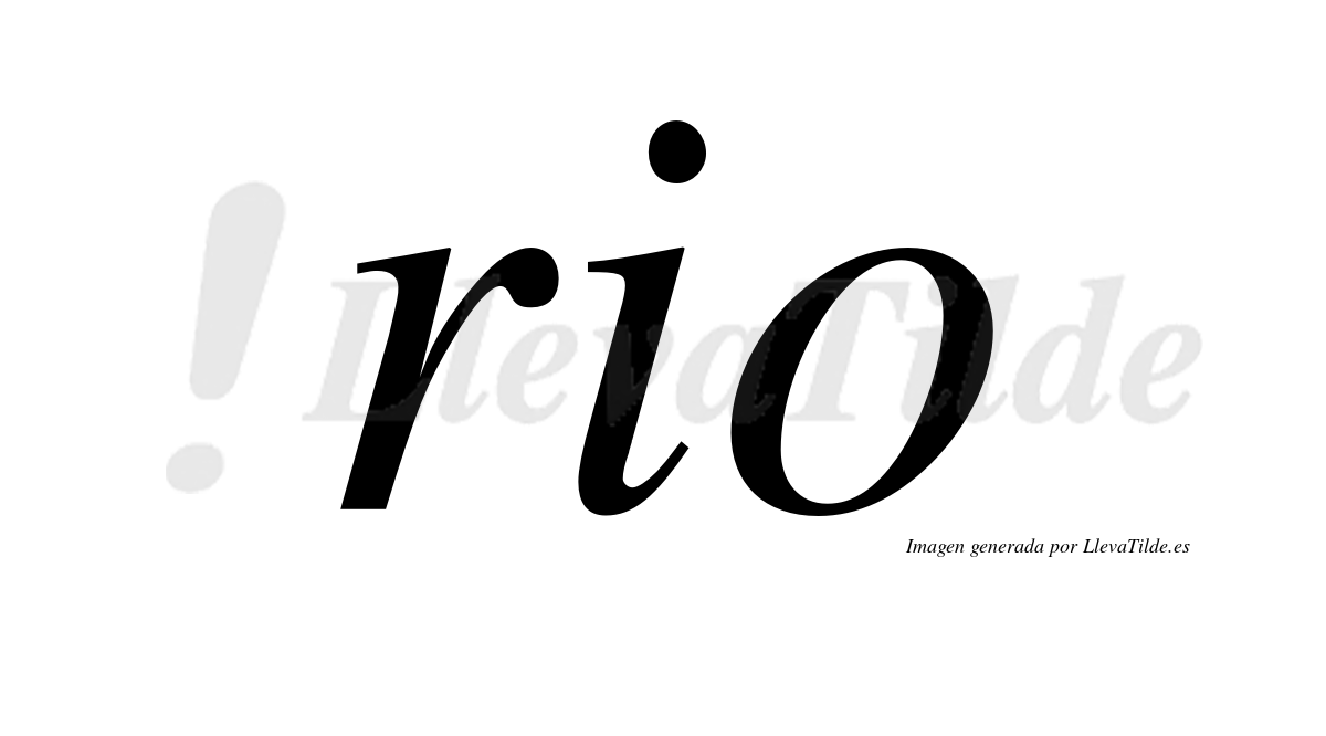 Rio  no lleva tilde con vocal tónica en la "o"