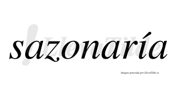 Sazonaría  lleva tilde con vocal tónica en la «i»