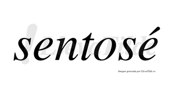 Sentosé lleva tilde con vocal tónica en la segunda «e»