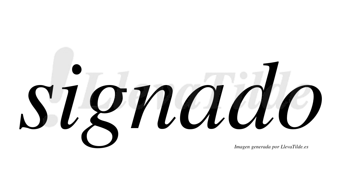 Signado ¿Lleva tilde signado? | LlevaTilde.es