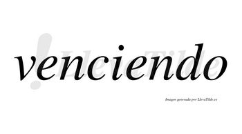 Venciendo  no lleva tilde con vocal tónica en la segunda «e»