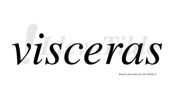 Visceras  no lleva tilde con vocal tónica en la «e»