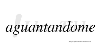 Aguantandome no lleva tilde con vocal tónica en la «o»