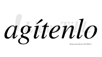 Agítenlo  lleva tilde con vocal tónica en la «i»