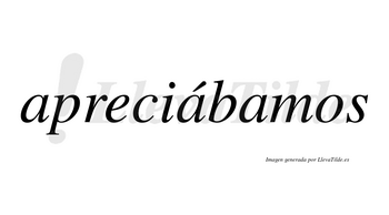 Apreciábamos  lleva tilde con vocal tónica en la segunda «a»
