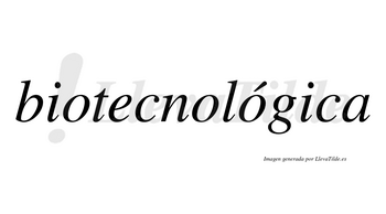 Biotecnológica lleva tilde con vocal tónica en la tercera «o»