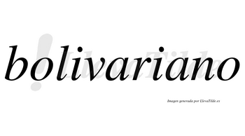 Bolivariano  no lleva tilde con vocal tónica en la segunda «a»