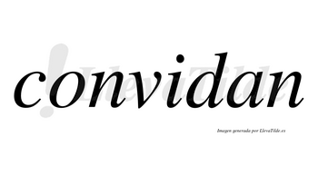Convidan no lleva tilde con vocal tónica en la «i»