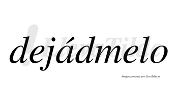Dejádmelo  lleva tilde con vocal tónica en la «a»