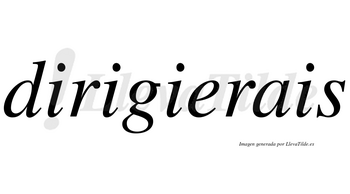 Dirigierais no lleva tilde con vocal tónica en la «e»