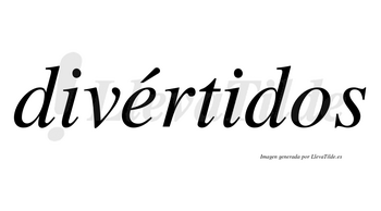 Divértidos lleva tilde con vocal tónica en la «e»