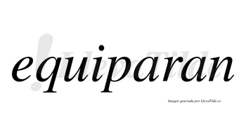 Equiparan no lleva tilde con vocal tónica en la primera «a»