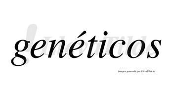 Genéticos  lleva tilde con vocal tónica en la segunda «e»