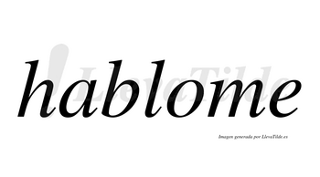 Hablome  no lleva tilde con vocal tónica en la «o»