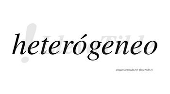 Heterógeneo lleva tilde con vocal tónica en la primera «o»