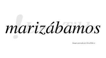 Marizábamos  lleva tilde con vocal tónica en la segunda «a»