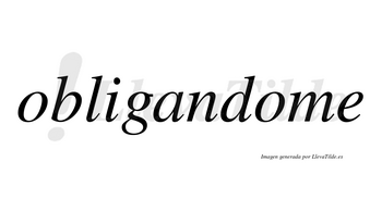 Obligandome no lleva tilde con vocal tónica en la segunda «o»