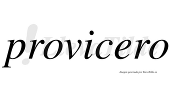 Provicero no lleva tilde con vocal tónica en la «e»